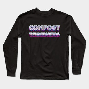 Compost the Kardashians Long Sleeve T-Shirt